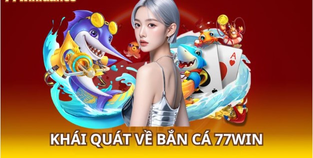 77WIN – Cổng game bắn cá online yêu thích 2024