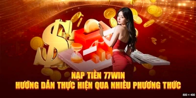 Nạp tiền 77WIN thông qua hệ thống ngân hàng