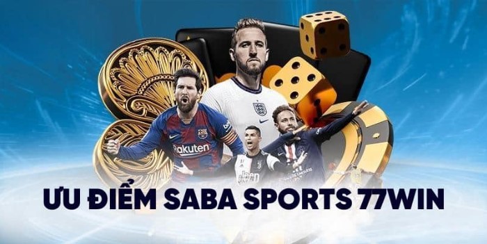 Ưu điểm tuyệt vời trò chơi cược bóng đá Saba Sports 77WIN online